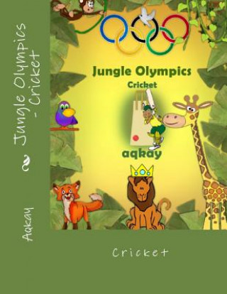 Kniha Jungle Olympics-Cricket Aqkay