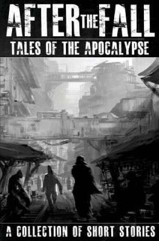 Kniha After the Fall: Tales of the Apocalypse: A Collection of Short Stories Robert Holtom