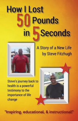 Könyv How I Lost 50 Pounds in 5 Seconds Steve Fitzhugh