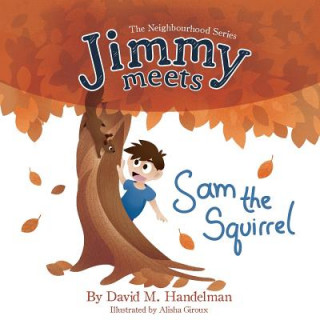 Knjiga Jimmy Meets Sam the Squirrel David M Handelman