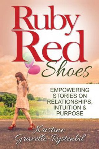 Книга Ruby Red Shoes - Empowering Stories on Relationships, Intuition & Purpose 