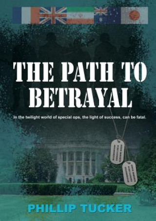 Kniha Path To Betrayal Phillip J Tucker