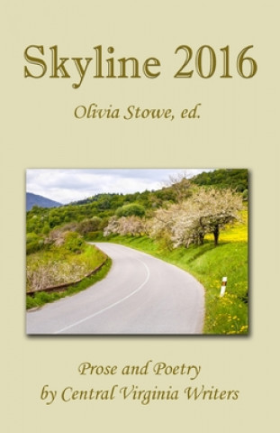 Carte Skyline 2016: Prose and Poetry by Central Virginia Writers Olivia Stowe