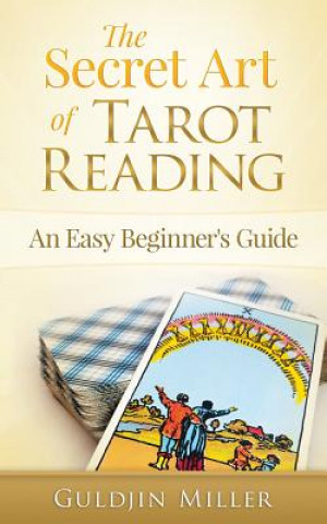 Könyv The Secret Art of Tarot Reading: An Easy Beginner's Guide Guldjin Miller
