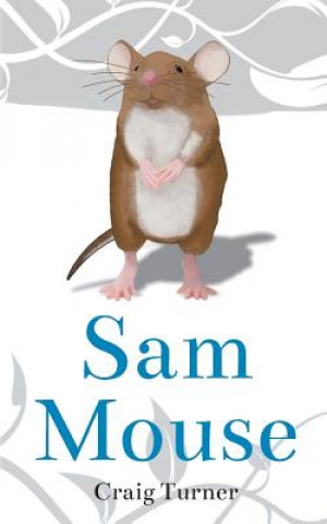 Könyv Sam Mouse Craig Turner