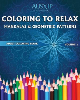 Könyv Coloring To Relax Mandalas & Geometric Patterns Mary D. Brooks