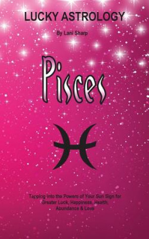 Kniha Lucky Astrology - Pisces Lani Sharp