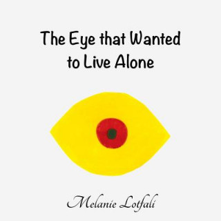 Książka Eye that Wanted to Live Alone Melanie Lotfali