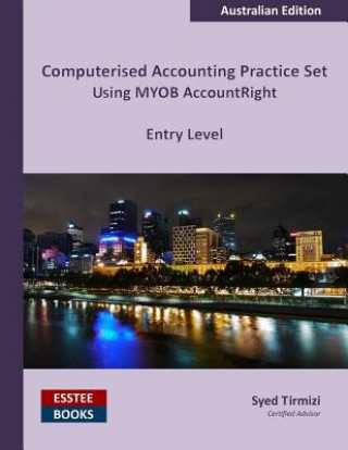 Kniha Computerised Accounting Practice Set Using MYOB AccountRight - Entry Level Syed Tirmizi
