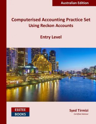 Kniha Computerised Accounting Practice Set Using Reckon Accounts - Entry Level Syed Tirmizi