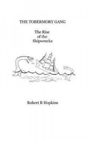 Książka TOBERMORY GANG The Rise of the Shipwrecks Robert B. Hopkins