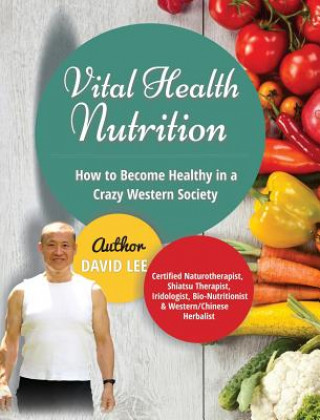 Buch Vital Health Nutrition: How to Become Healthy in a Crazy Western Society David Lee