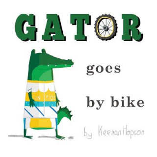 Książka Gator Goes By Bike Keenan Hopson