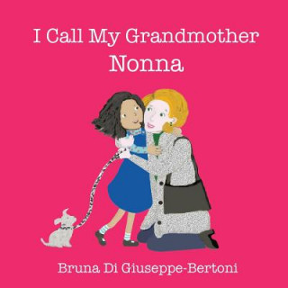 Kniha I Call My Grandmother Nonna Bruna Di Giuseppe-Bertoni