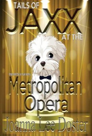 Könyv Tails Of Jaxx At The Metropolitan Opera Joanna Lee Doster