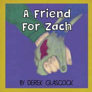 Könyv Friend for Zach Derek Glascock