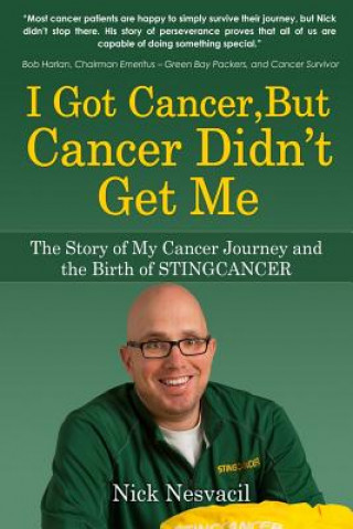 Kniha I Got Cancer, But Cancer Didn't Get Me Nick Nesvacil