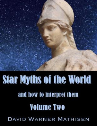 Carte Star Myths of the World, Volume Two David Warner Mathisen