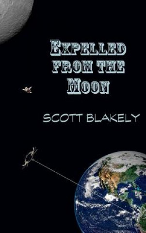 Carte Expelled from the Moon Scott Blakely