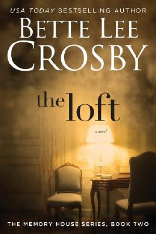 Carte The Loft: The Memory House Collection Bette Lee Crosby