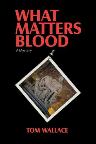 Kniha What Matters Blood Tom Wallace