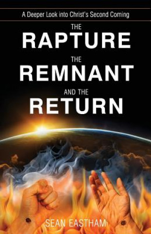 Kniha The Rapture, the Remnant, and the Return Sean K Eastham