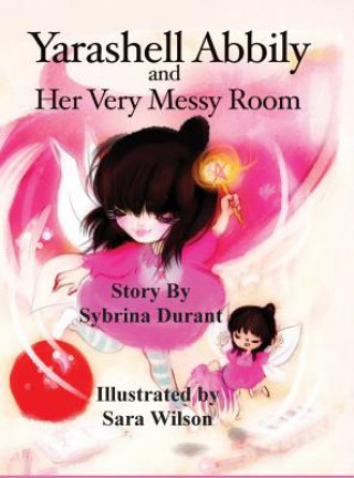 Kniha Yarashell Abbily and Her Very Messy Room Sybrina Durant