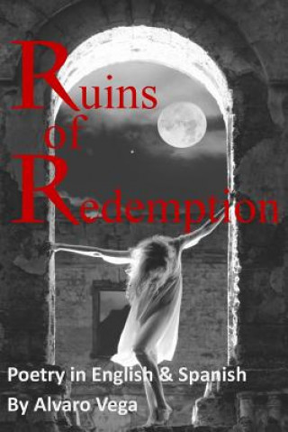 Könyv Ruins of Redemption Poetry in English and Spanish Alvaro Vega