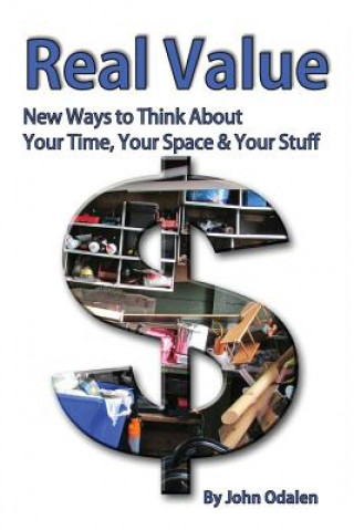 Buch Real Value New Ways to Think about Your Time, Your Space & Your Stuff John Odalen