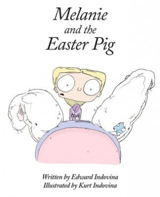 Könyv Melanie and the Easter Pig Edward J. Indovina