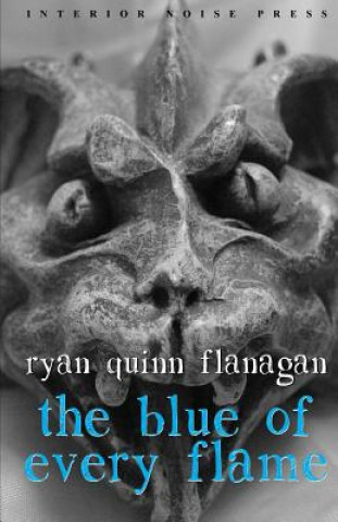 Carte The Blue of Every Flame Ryan Quinn Flanagan