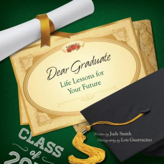 Kniha Dear Graduate: Life Lessons for Your Future Judy Smith