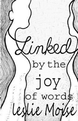 Carte Linked by the Joy of Words Leslie Moise