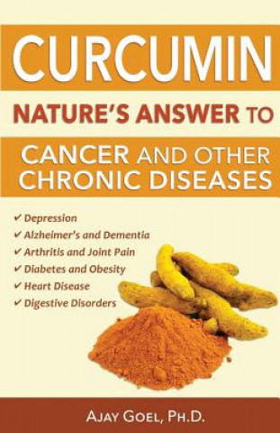 Buch Curcumin: Nature's Answer to Cancer and Other Chronic Diseases Ajay Goel Ph. D.