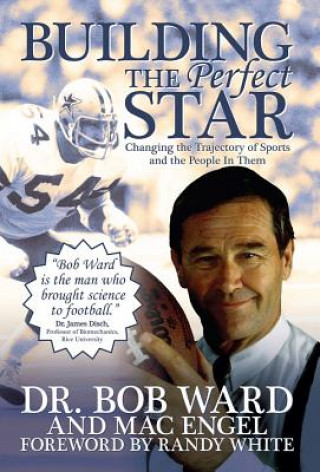 Carte Building the Perfect Star: Changing the Trajectory of Sports and the People in Them Bob Ward