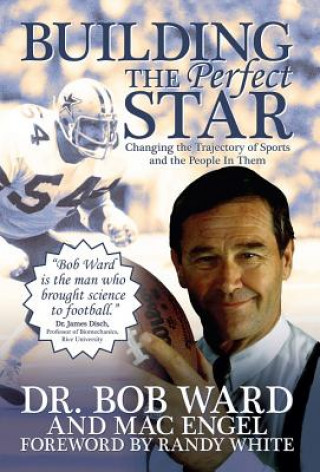 Книга Building the Perfect Star: Changing the Trajectory of Sports and the People in Them Bob Ward