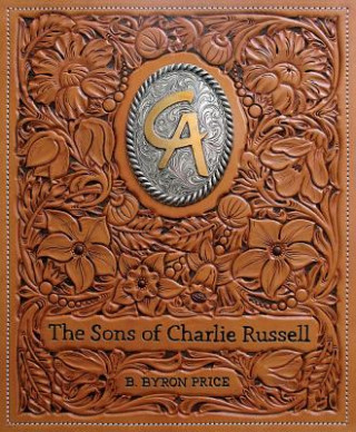 Carte The Sons of Charlie Russell: Celebrating Fifty Years of the Cowboy Artists of America B. Byron Price