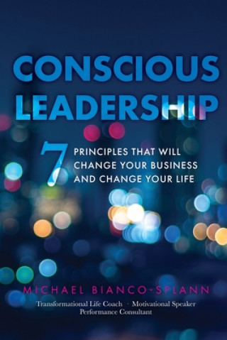 Книга Conscious Leadership Michael Bianco-Splann