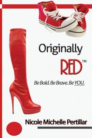 Carte Originally Red? Be Bold. Be Brave. Be You. MS Nicole M. Pertillar