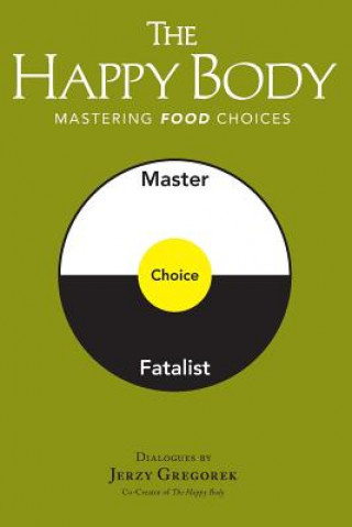 Kniha The Happy Body: Mastering Food Choices Jerzy Gregorek