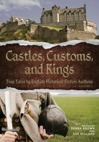 Könyv Castles, Customs, and Kings: True Tales by English Historical Fiction Authors English Historical Fiction Authors