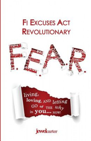 Livre F.E.A.R. F! Excuses Act Revolutionary Jewel Carter