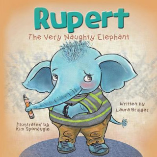 Könyv Rupert The Very Naughty Elephant Laura Brigger