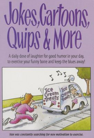 Könyv Jokes, Cartoons, Quips & More: A Daily Dose of Laughter for Good Humor in Your Day, to Exercise Your Funny Bone and Keep the Blues Away! Product Concept Mfg Inc