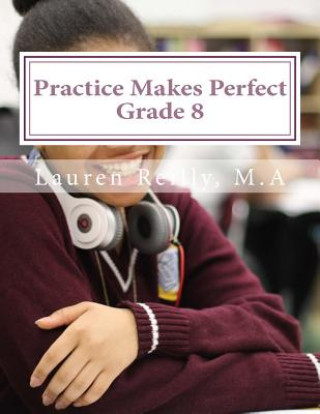 Книга Practice Makes Perfect: Grade 8 Lauren Elizabeth Reilly M. a.