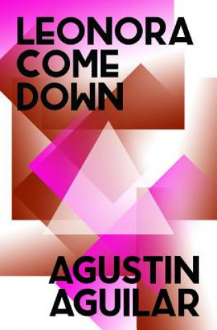 Könyv Leonora Come Down Agustin Aguilar