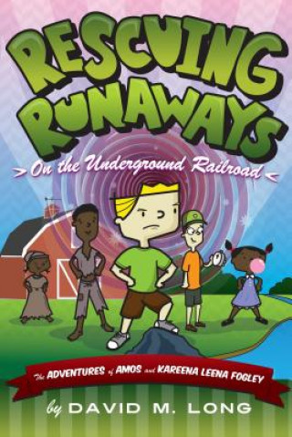 Könyv Rescuing Runaways on the Underground Railroad David Long