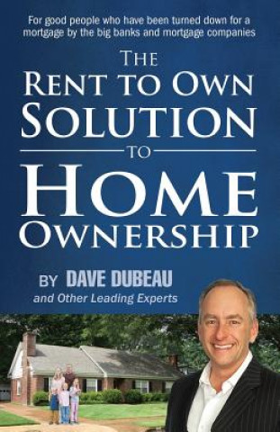 Kniha Rent To Own Solution To Home Ownership Dave Dubeau
