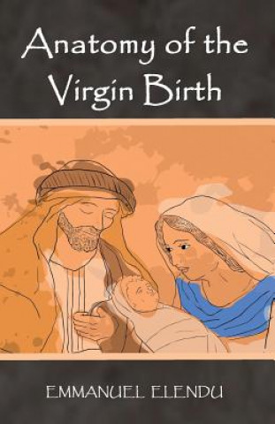 Книга ANATOMY OF THE VIRGIN BIRTH EMMANUEL ELENDU