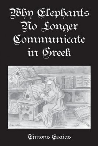 Книга Why Elephants No Longer Communicate In Greek Timons Esaias